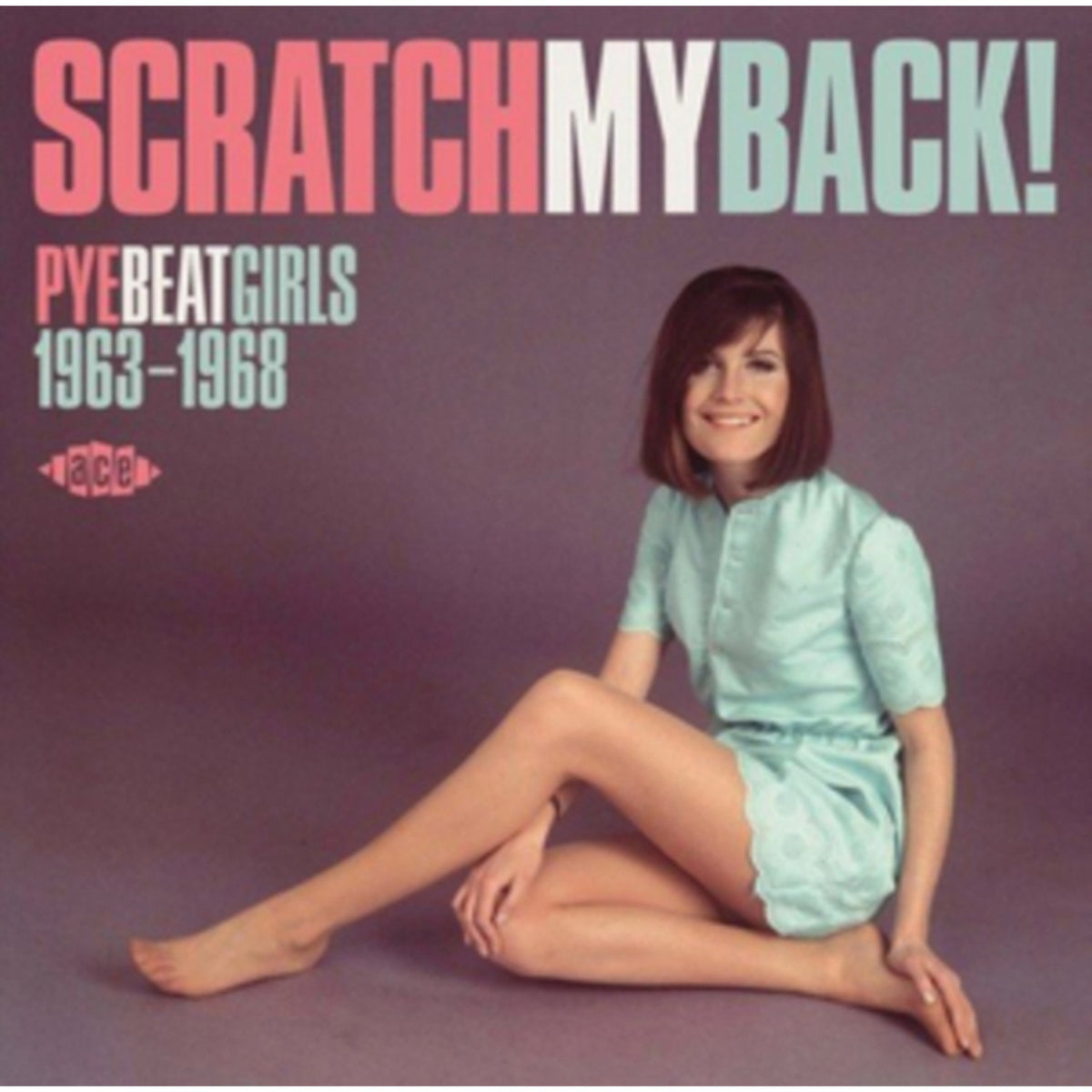 Scratch My Back: Pye Beat Girls 1963-1968