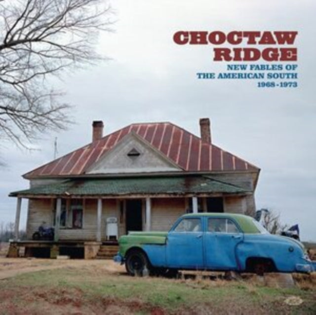 Choctaw Ridge - New Fables Of The American South 1968-1973