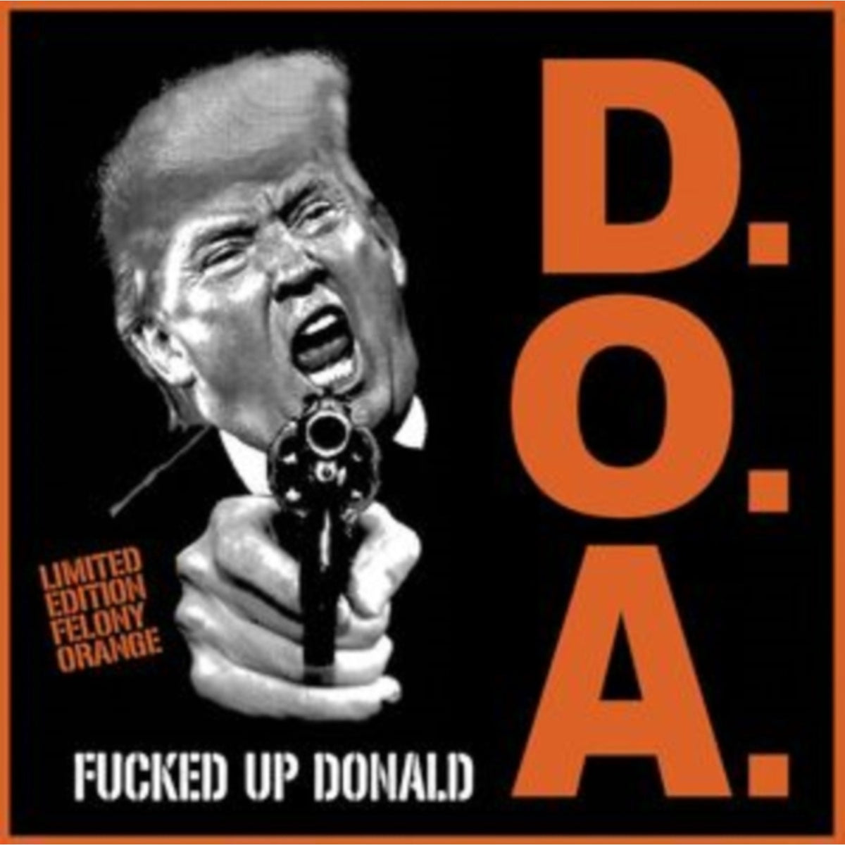Fucked Up Donald (Felony Orange Vinyl)