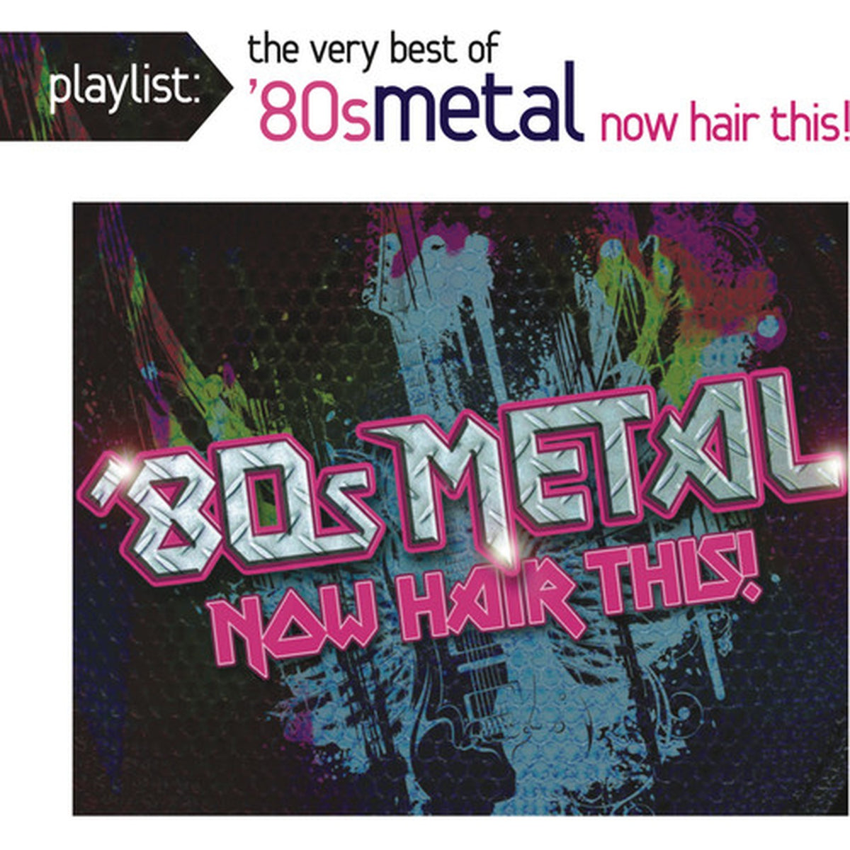 Playlist: Very Best Of 80S Metal: Now Hair This