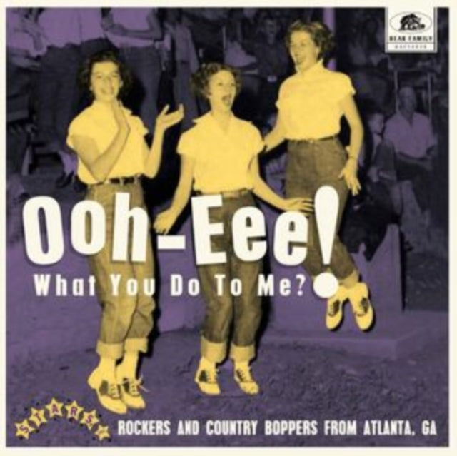 Ooh-Eee! What You Do To Me?! Stars, Inc. Rockers & Country Boppers From Atlanta, Ga