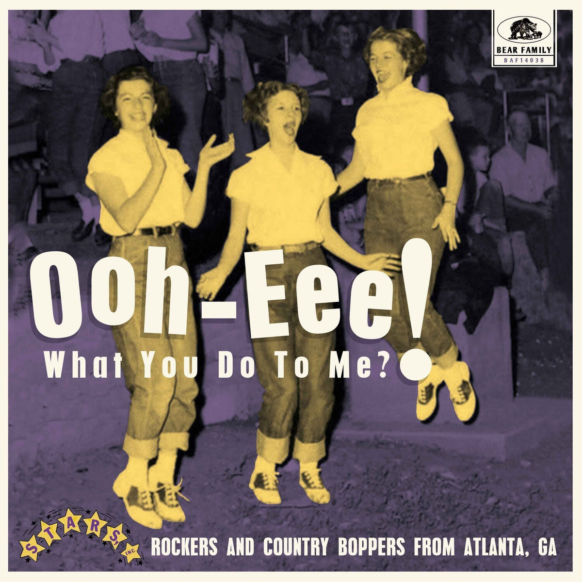 Ooh-Eee! What You Do To Me?! Stars, Inc. Rockers & Country Boppers From Atlanta, Ga