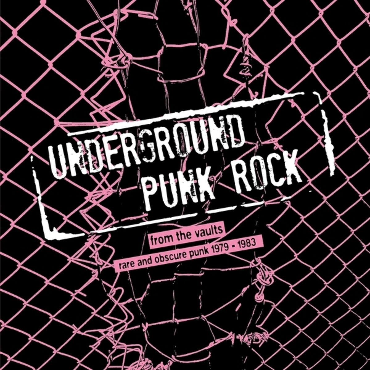 Underground Punk Rock: From The Vaults - Rare & Obscure Punk 1979-1983
