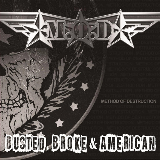This LP Vinyl is brand new.Format: LP VinylMusic Style: HardcoreThis item's title is: Busted Broke & AmericanArtist: M.O.D.Label: MEGAFORCEBarcode: 020286223610Release Date: 7/7/2017