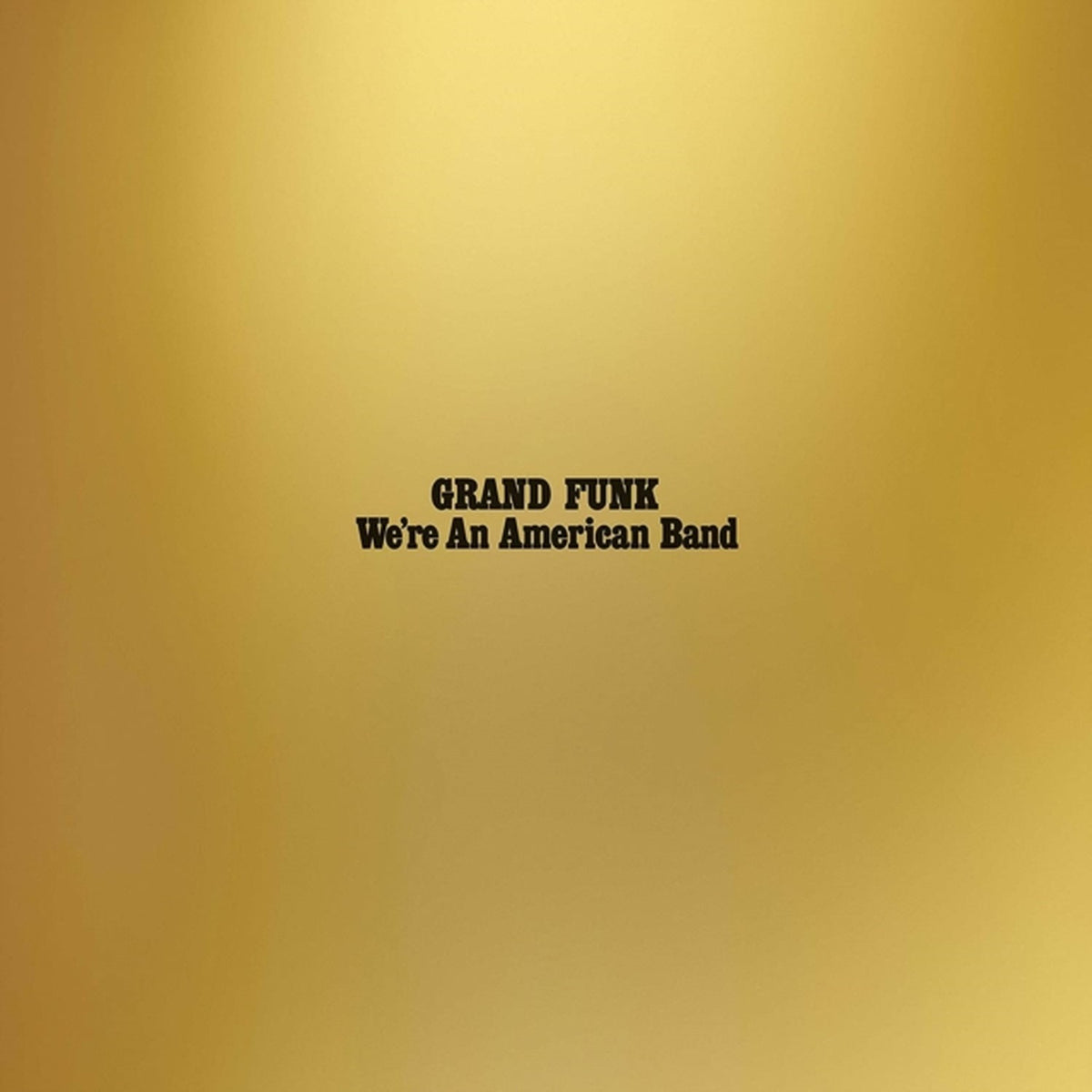 We're An American Band (Reissue)