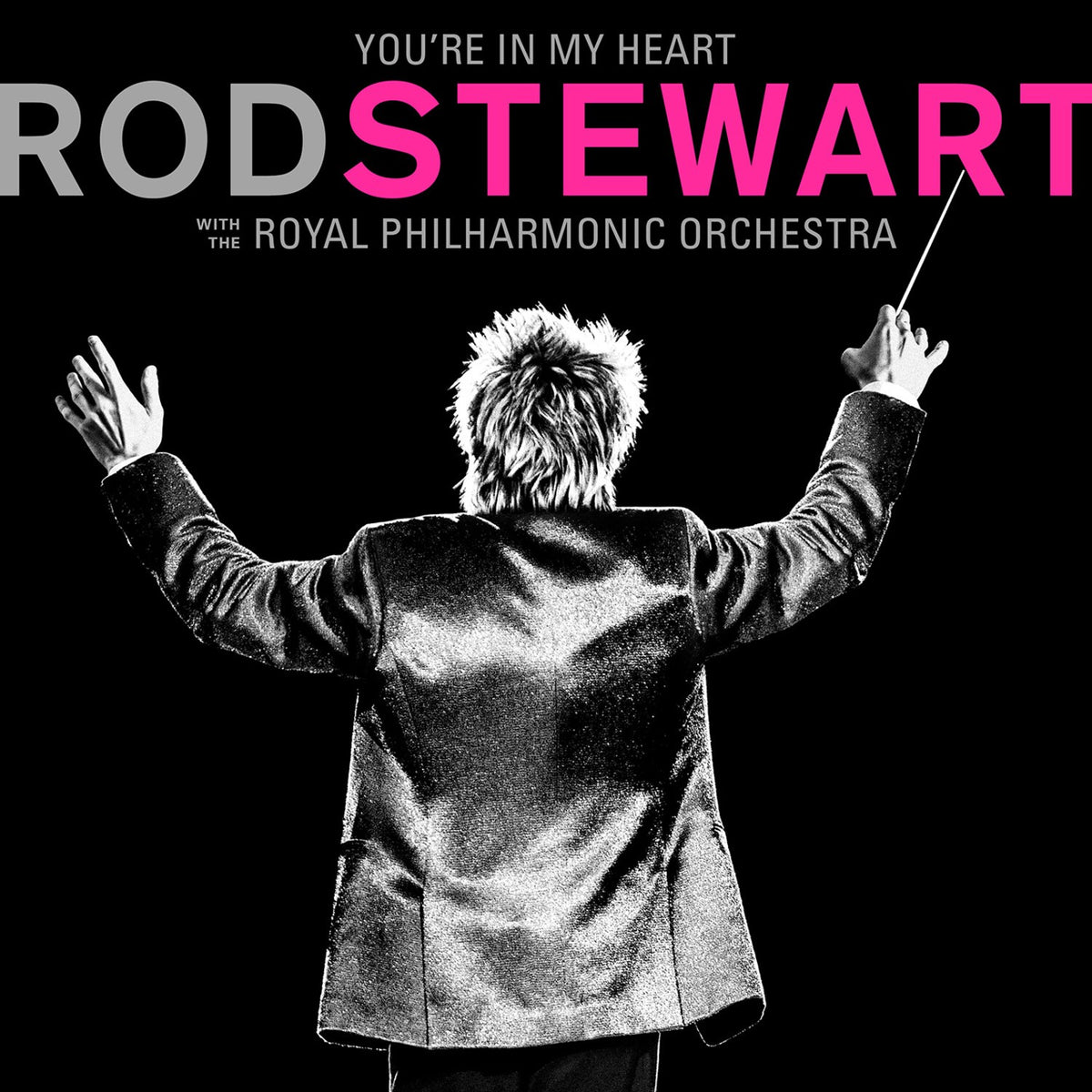 You're In My Heart: Rod Stewart With The Royal Philharmonic Orchestra
